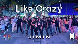 [KPOP IN PUBLIC NYC TIMES SQUARE] 지민 (Jimin) -  'Like Crazy' Dance Cover by Not Shy Dance Crew