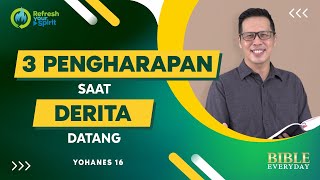 3 Pengharapan Saat Derita Datang (Yohanes 16) - Petrus Kwik  |  BIBLE EVERY DAY