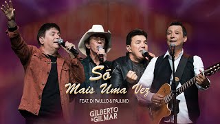 Video thumbnail of "Gilberto e Gilmar - Só Mais Uma Vez - Feat. Di Paullo e Paulino (DVD 40 Anos de Sucesso)"