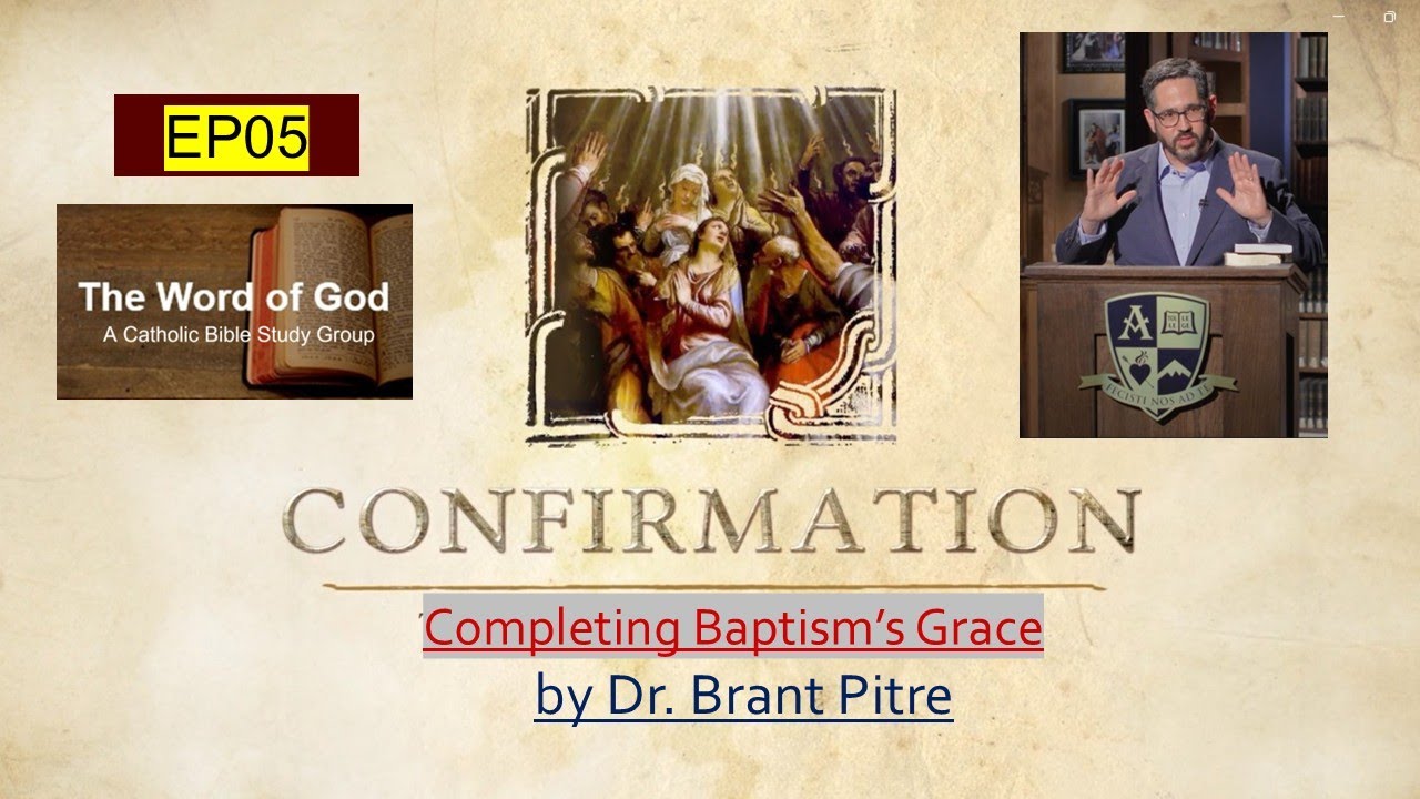 Confirmation Ep 05 - Completing Baptism’s Grace