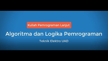 Pemrograman Lanjut Algoritma dan Logika Pemrograman