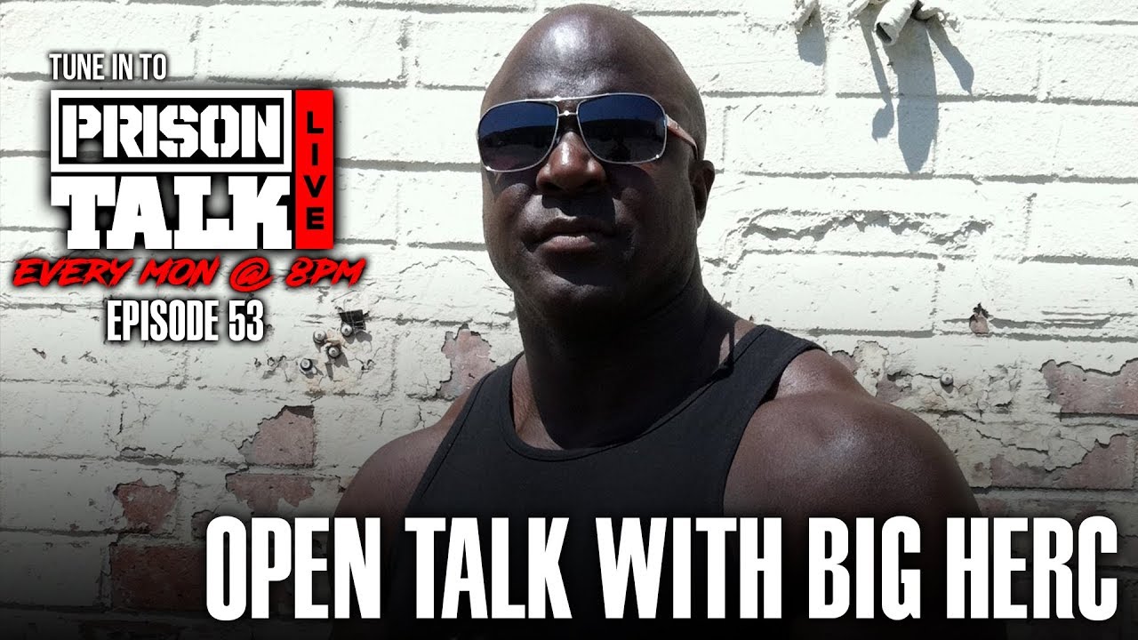 Open Talk with Big Herc - Prison Talk Live Stream E53