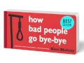 How Bad People Go Bye Bye