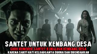 Guru Honorer Santet K3m4lu4n Kembang Desa Yang Sombong