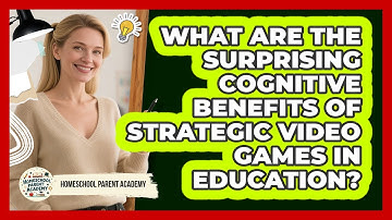 What Are The Surprising Cognitive Benefits Of Strategic Video Games In Education?