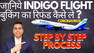 INDIGO FLIGHT CANCELED DUE TO CORONAVIRS | HOW TO TAKE FULL REFUND? | INDIGO REFUND PROCESS? COVID19