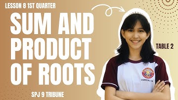 Meet the SUM AND PRODUCT OF ROOTS - Grade 9 quarter 1