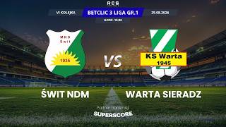 3 LIGA LIVE: ŚWIT NOWY DWÓR MAZOWIECKI vs WARTA SIERADZ | PIŁKA NOŻNA, 6 KOLEJKA