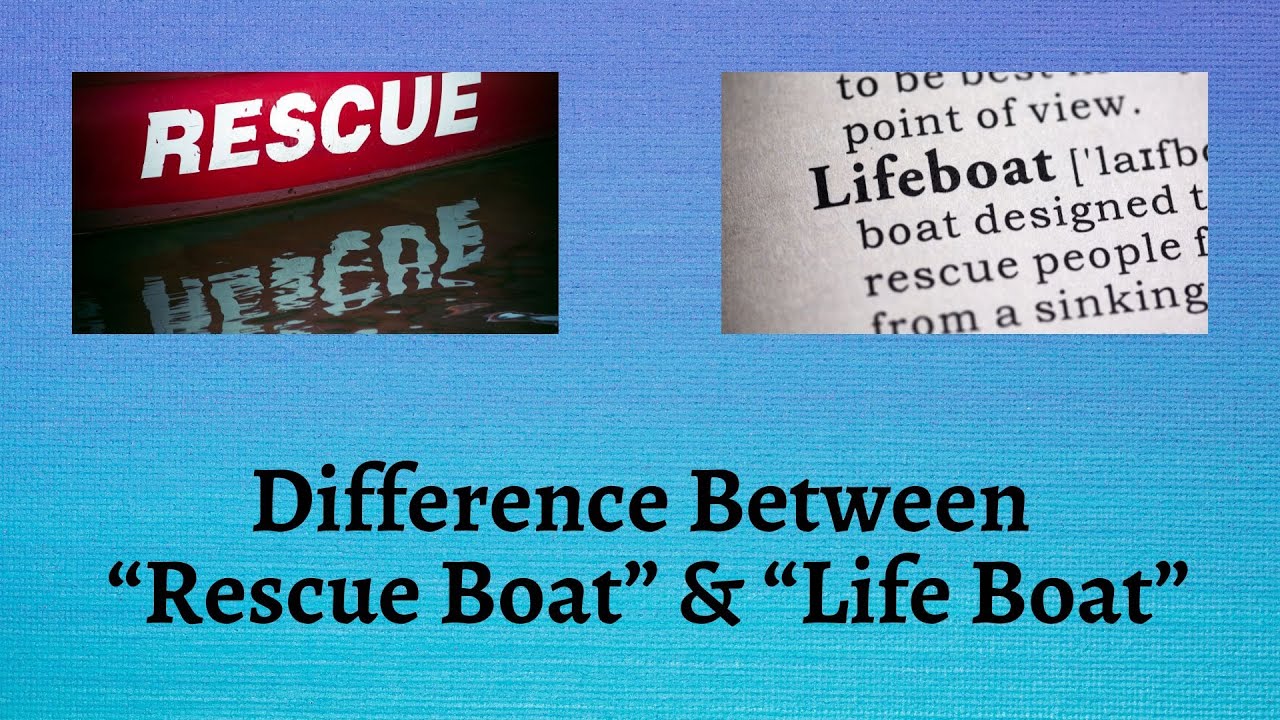 Difference Between Rescue Boat and Life Boat Decoding the Functions of Rescue vs. Life Boats