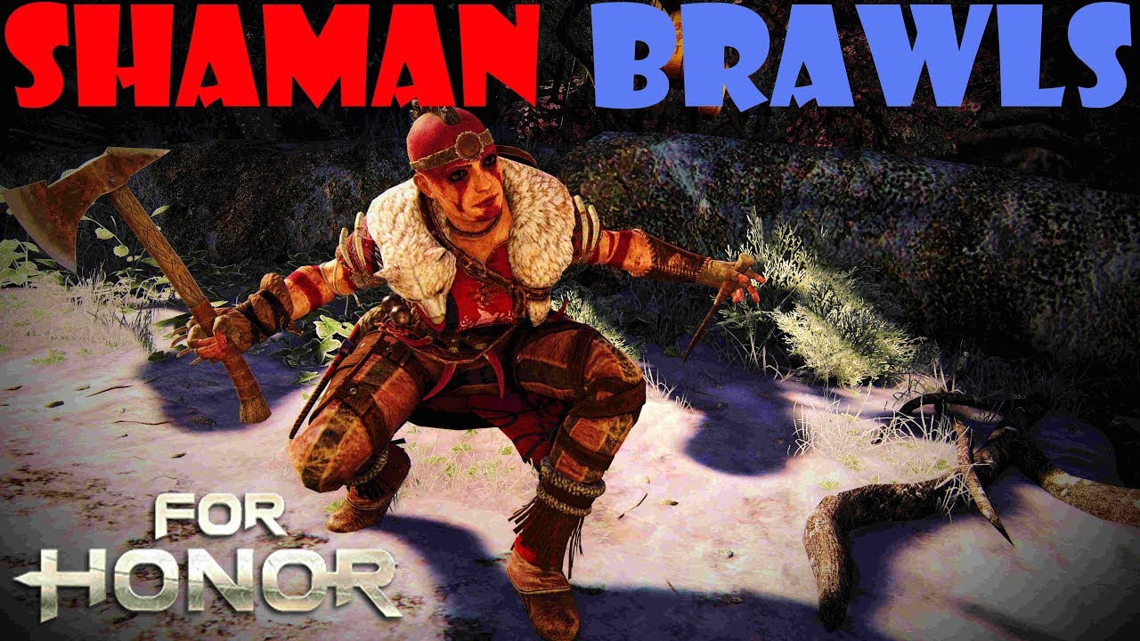 [For Honor] SHAMAN BRAWLS