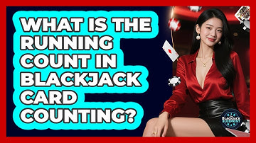 What Is The Running Count In Blackjack Card Counting? - The Blackjack Blueprint