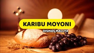 Karibu Moyoni Mwangu | Dismas Mallya | Lyrics video