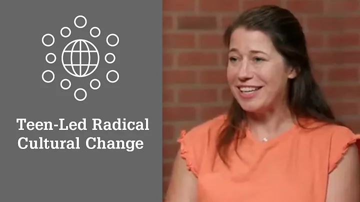 Teen-Led Radical Cultural Change (Kathryn Stevenso...