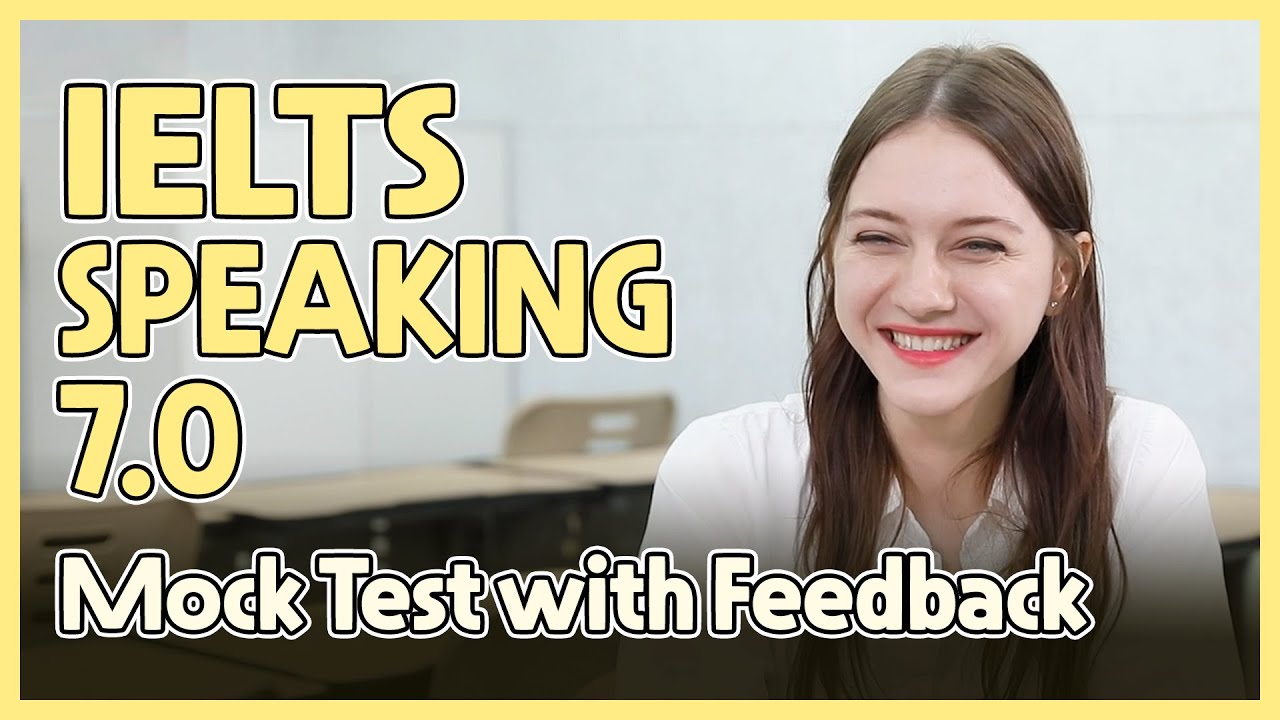 IELTS Speaking Band 7.0 Mock Test with Feedback