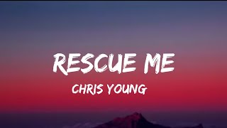 Chris Young - Rescue Me (lyrics)