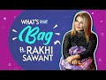 What’s In My Bag Ft. Rakhi Sawant | Bag Secrets Revealed | Exclusive