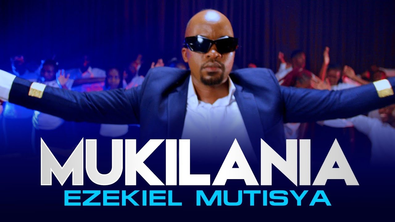 Ezekiel Mutisya   Mukilania official Video