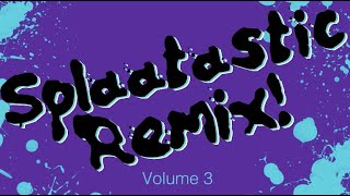 Splaatastic Remix! Volume 3