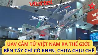 Việt Nam đưa UAV cảm tử ra thị trường thế giới, Bên TÂY chỉ khen, chưa chịu CHÊ