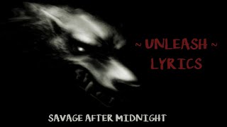 Savage After Midnight - Unleash {Lyrics on screen} S.A.M.