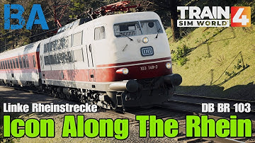 Icon Along The Rhein - True German Classic - DB BR 103 - Linke Rheinstrecke - Train Sim World 4