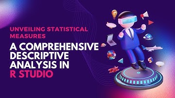Descriptive Statistics and analysis using RStudio, R Language, R programming
