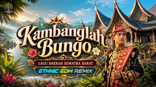 KAMBANGLAH BUNGO - Lagu Daerah Sumatra Barat | Ethnic EDM Remix by Syncestral Code