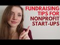 Fundraising for Nonprofit Start Ups: 6 Tips