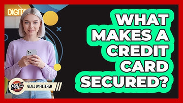 What Makes a Credit Card Secured?