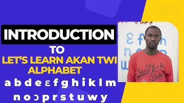 Introduction To The Akan Twi Alphabetical System II Let