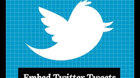 How to embed tweets from Twitter in Blog post