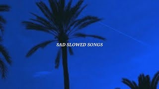 𝙎𝙖𝙙 𝙨𝙡𝙤𝙬𝙚𝙙 𝙨𝙤𝙣𝙜𝙨 𝙩𝙤 𝙡𝙞𝙨𝙩𝙚𝙣 𝙩𝙤 𝙖𝙩 𝟯𝙖𝙢 [Slowed down | Sad songs]