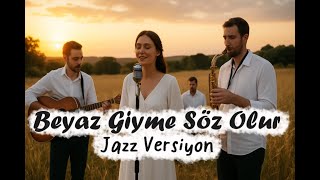 Beyaz Giyme Söz Olur - Jazz Versiyonu 🎷 Turkish Folk Song Meets Jazz Resimi