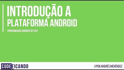 Introdução a plataforma Android - Programação Android - s01e02