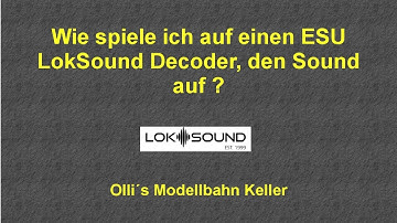 Wie spiele ich auf einen ESU LokSound Decoder den Sound auf?