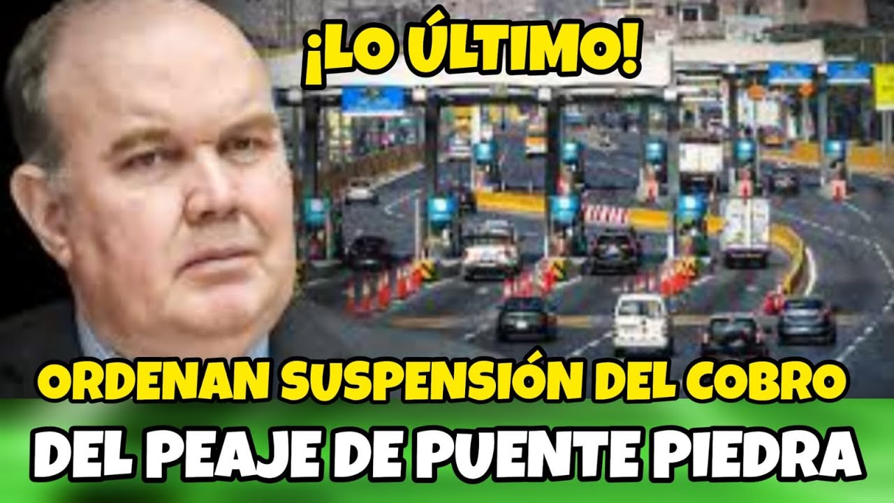 RUTAS DE LIMA - SUSPENDEN COBRO DE PEAJE DE PUENTE PIEDRA - YouTube