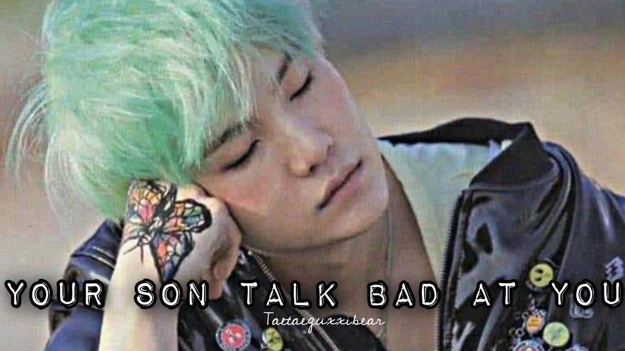 •ᴡʜᴇɴ ʏᴏᴜʀ sᴏɴ ᴛᴀʟᴋ ʙᴀᴅ ᴀᴛ ʏᴏᴜ• YOONGI ONESHOT