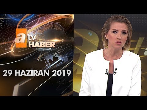 Atv Ana Haber | 29 Haziran 2019