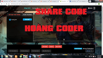 SHARE CODE SHOP BÁN ACC LIÊN QUÂN VIP 100% KHÔNG LỖI I HOÀNG CODER