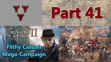 Filthy Casuals Mega-Campaign - Crusader Kings II Multiplayer - Part 41