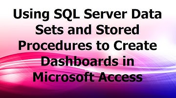 Using SQL Server Data Sets and Stored Procedures to Create Dashboards in Microsoft Access