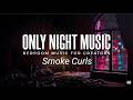 "Smoke Curls" — Trip-Hop Downtempo Bedroom Dance Music | DMCA Free Bedroom Music | Only Night Music