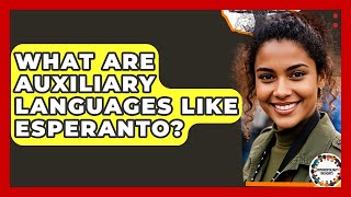 What Are Auxiliary Languages Like Esperanto? – Anthropology Insights