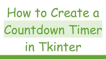 How to Create a Countdown Timer in Tkinter