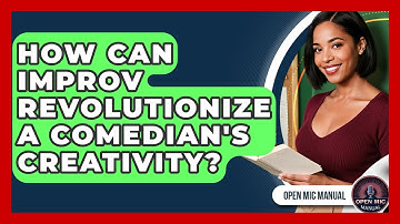 How Can Improv Revolutionize A Comedian