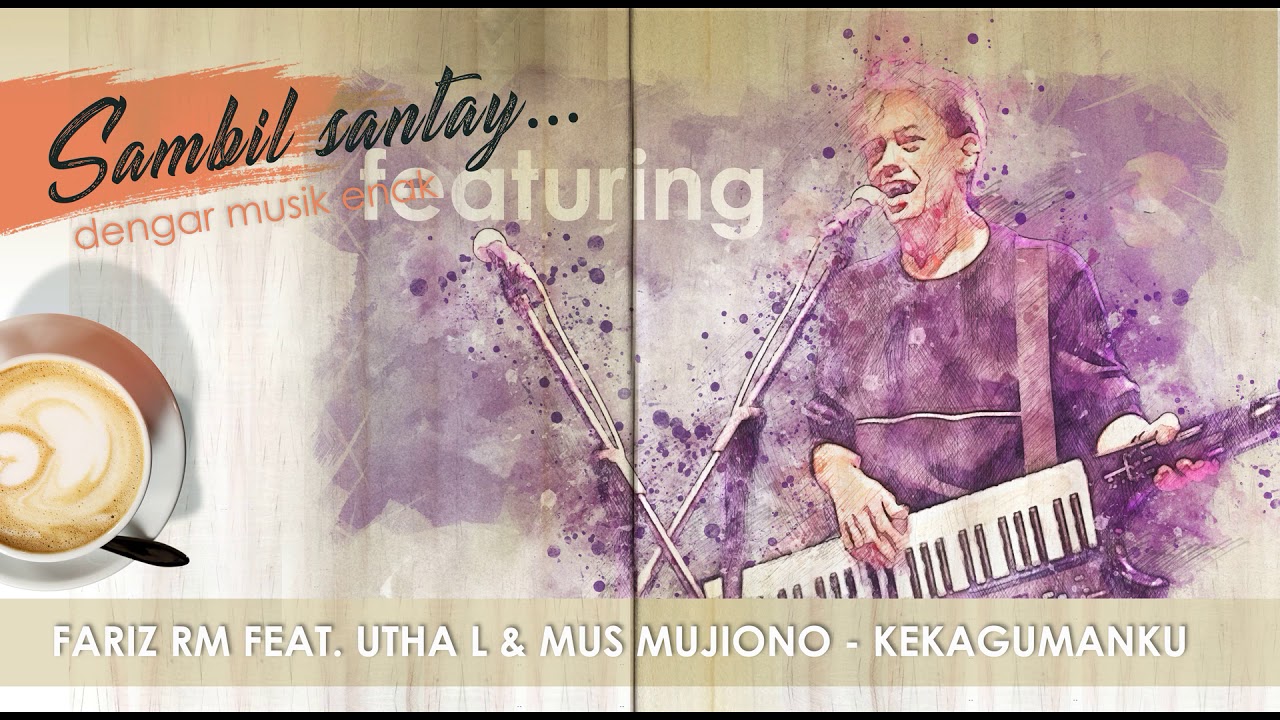 Fariz RM  Feat. Utha L \u0026 Mus Mujiono - Kekagumanku