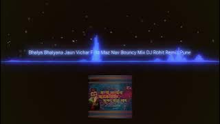 Bhalya Bhalyana Jaun Vichar Fakt Maz Nav Bouncy Mix DJ Rohit Remix Pune