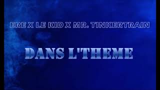 Ere - Dans L'Thème (feat. Le Kid & Mr. TinkerTrain)