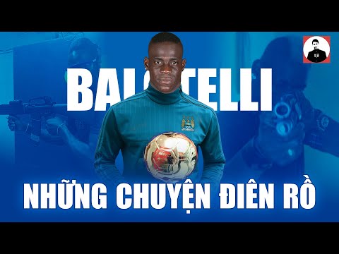 #1 "NGỰA CHỨNG" LẮM TÀI NHIỀU TẬT BALOTELLI: MUỐN KHÁM PHÁ NHÀ TÙ NỮ, CHĨA SÚNG THẲNG VÀO CAMERA Mới Nhất