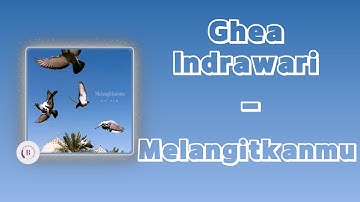 Ghea Indrawari - Melangitkanmu Lirik